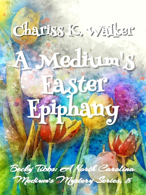 Title details for A Medium's Easter Epiphany by Chariss K. Walker - Available